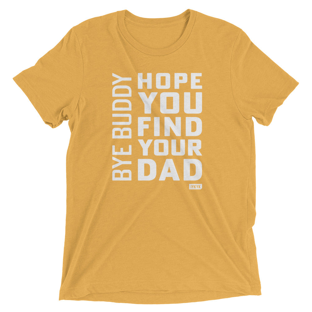 Elf "Bye Buddy. Hope You Find Your Dad" Premium T-shirt
