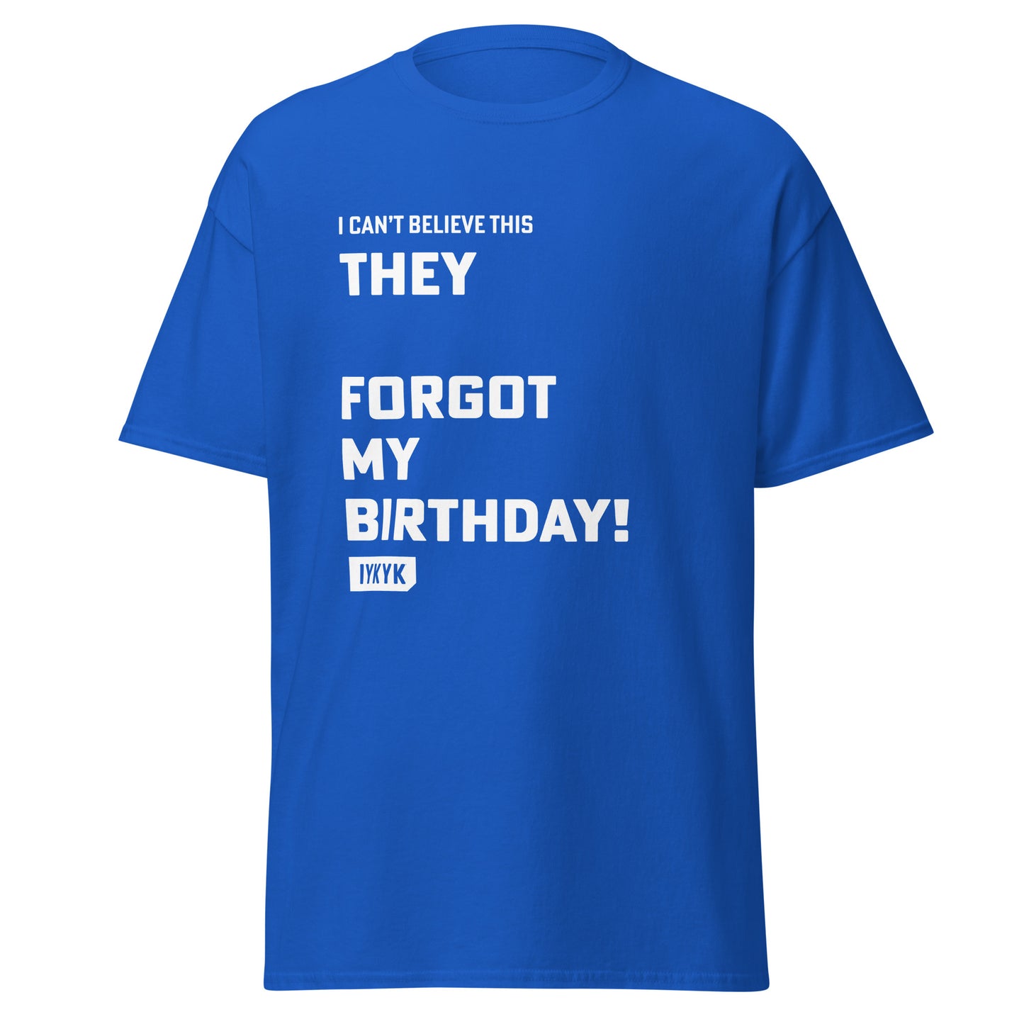 Classic Everyday They _____ Forgot My Birthday 16 Candles Tee