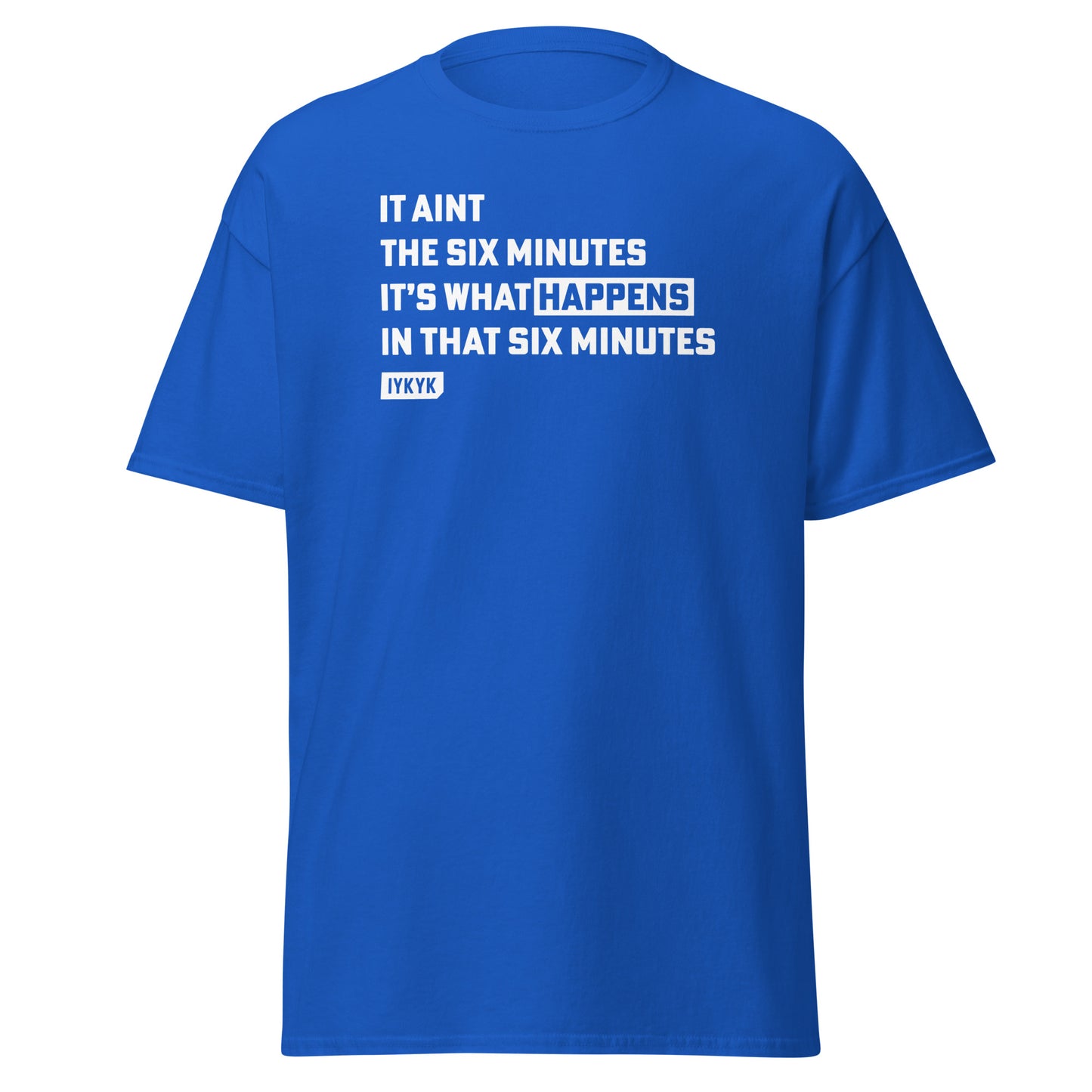 Classic Everyday It's What Happens Six Minutes Vision Quest Tee