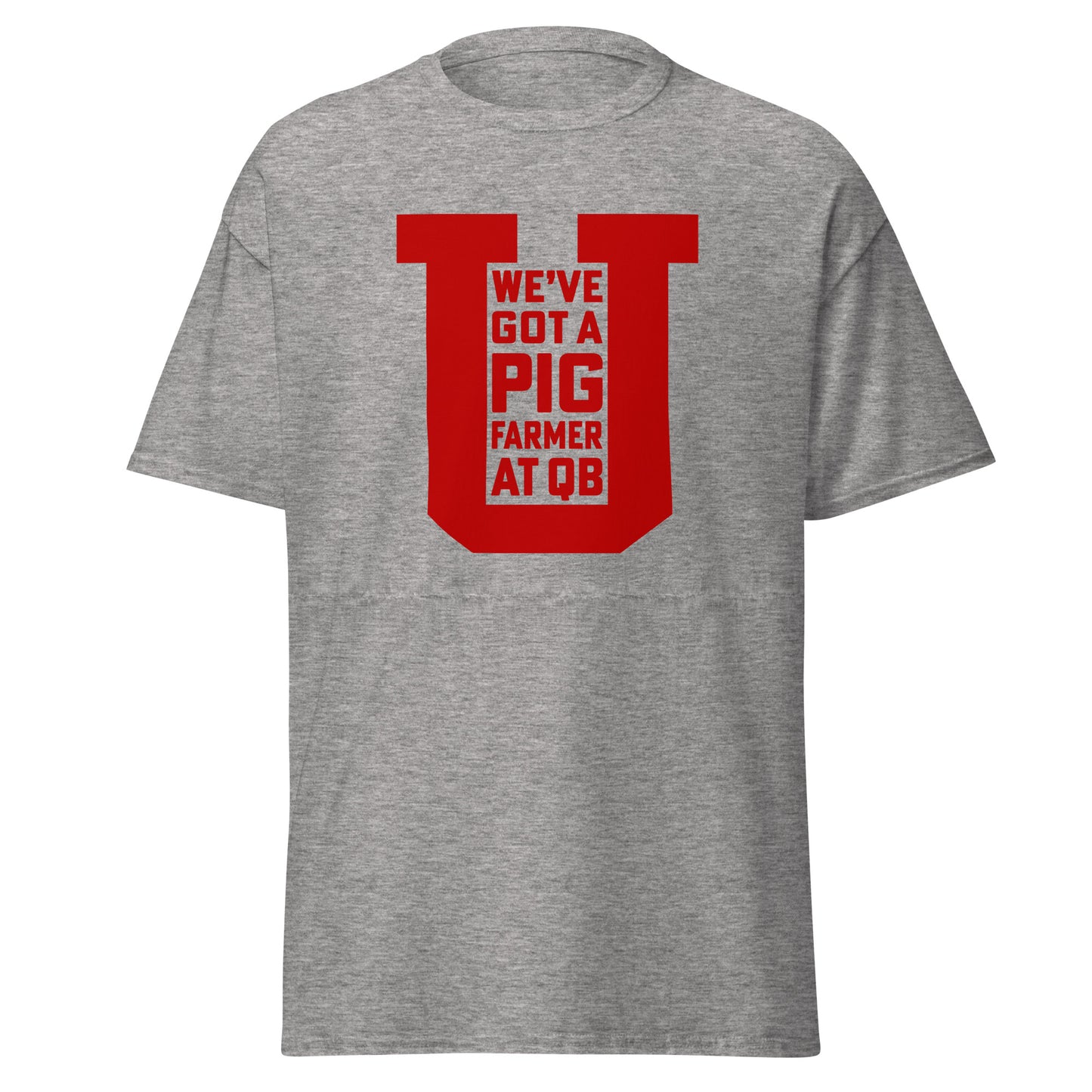 Classic Everyday We've Got A Pig Farmer At Quarterback Utah Simple Tee