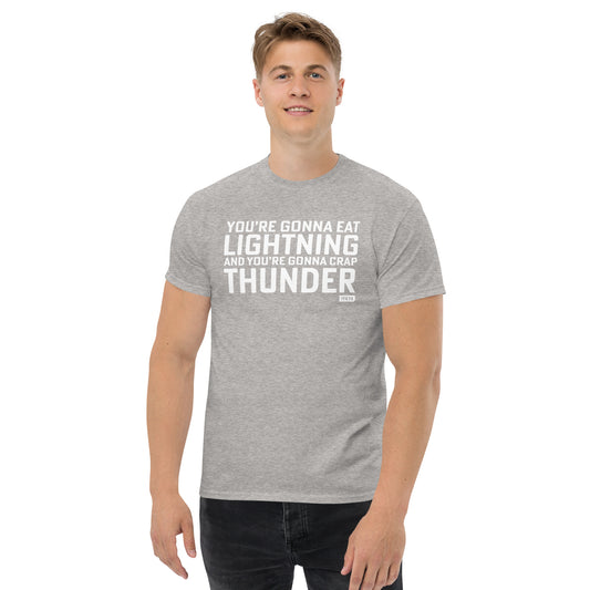 Classic Everyday You're Gonna Eat Lightning And You're Gonna Crap Thunder Rocky Tee