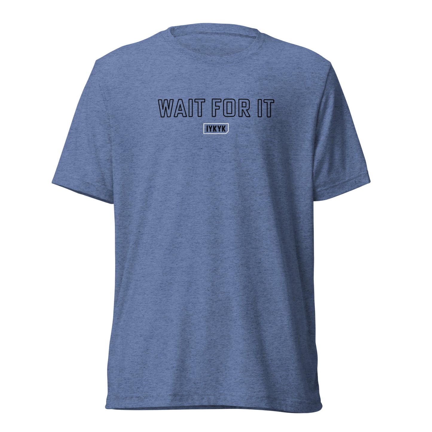 Premium Everyday Wait For It Psych Tee