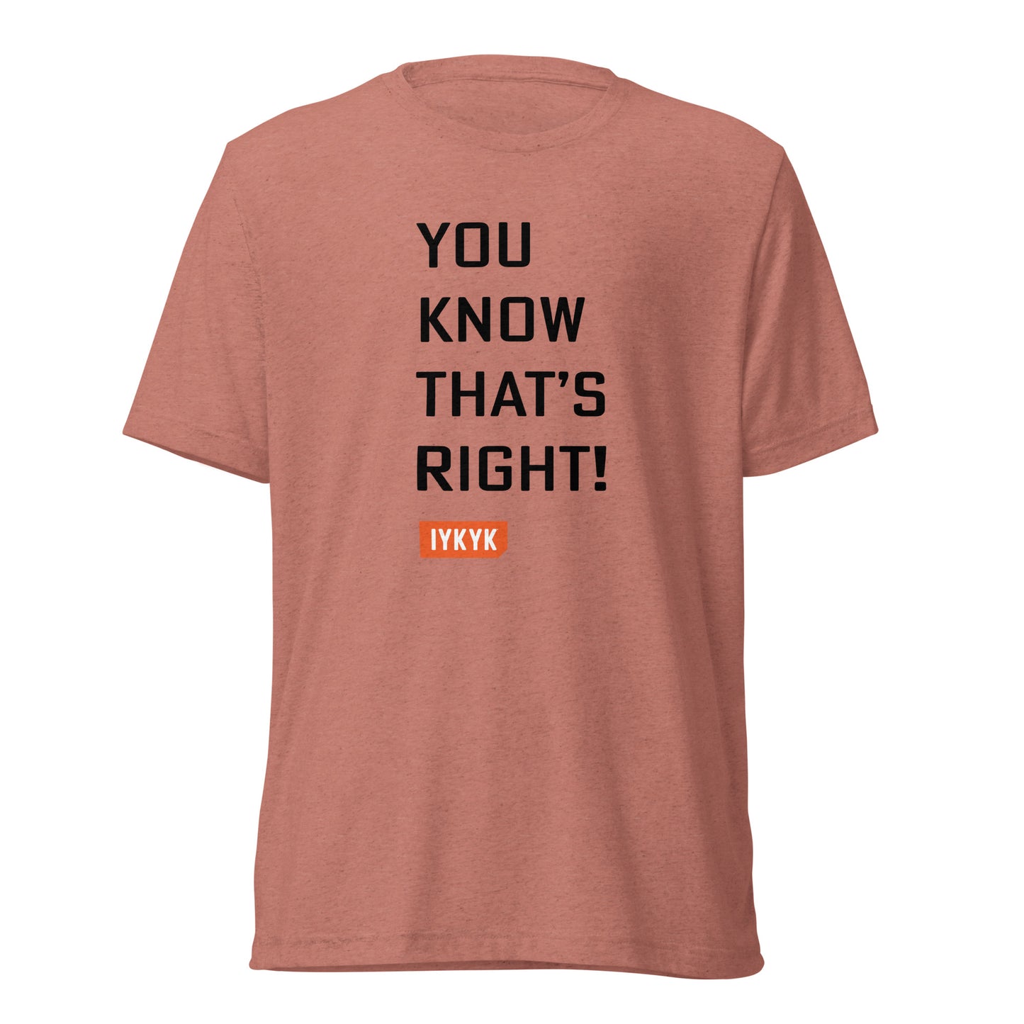 Premium Everyday You Know That's Right Psych Tee