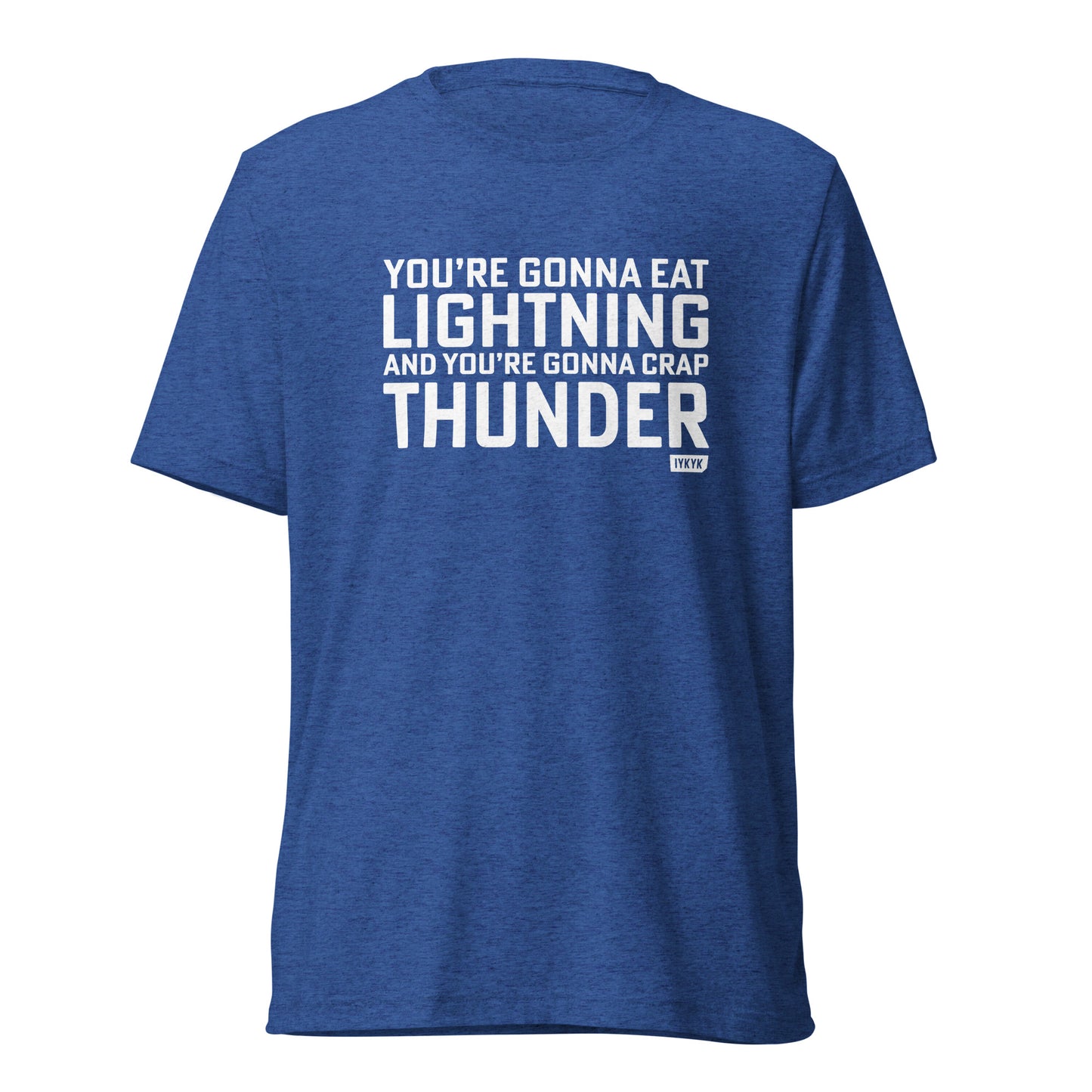 Premium Everyday You're Gonna Eat Lightning And You're Gonna Crap Thunder Rocky Tee